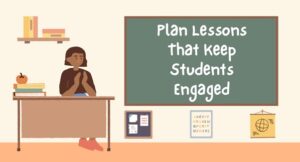 5 Easy Steps to Plan Lessons that Engage Your Students